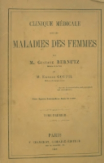 Clinique m&eacute;dicale sur les maladies des femmes. T.1