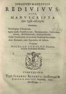 Johannes Maccovius redivivus: sive manuscripta ejus typis exscripta [...] procurante Nicolao Arnoldo [...]. T. 1 Theologia polemica