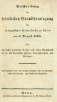 Beschreibung der feierlichen Grundsteinlegung der evangelischen Petri-Kirche zu Posen am 3. August 1838 : nebst den [...] Reden und einem Verzeichnisse der in den Grundstein gelegten Denkschruften und M&uuml;nzen.