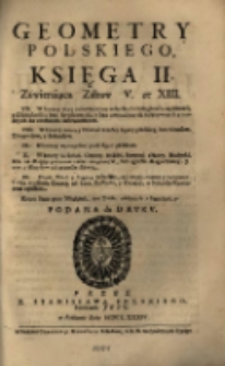 Geometry Polskiego Ksiega [...]. Ks. 2, Zawieraiąca Zabaw V ze XIII : VII, W ktorey vczy rozmierzania wszelkich Odległości, wysokości y Głębokości [...], Krom figur przy Naukach, ma Tablic osobnych z figurami 9 Podana do Drvkv Przez X. Stanisława Solskiego [...].