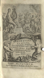 Q[uintus] Horatius Flaccus cum commentariis selectissimis variorum: et scholiis integris Johannis Bond. Accedunt Indices [...] locupletissimi tum auctorum, tum rerum. Accurante Corn. Schrevelio