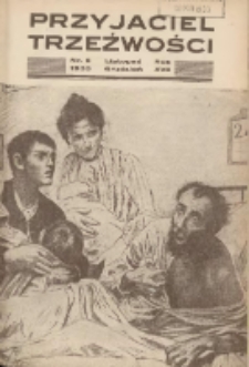 Przyjaciel Trzeźwości : organ Związku Bractw Wstrzemięźliwości Archidiecezji Gnieźnieńskiej i Poznańskiej : miesięcznik dla szerzenia wstrzemięźliwości między ludem 1935 listopad-grudzień R.17 Nr6