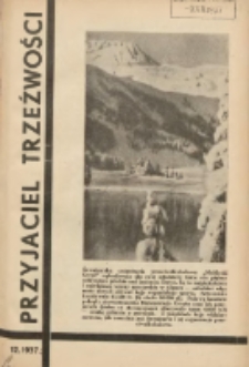 Przyjaciel Trzeźwości : organ Związku Bractw Wstrzemięźliwości Archidiecezji Gnieźnieńskiej i Poznańskiej : miesięcznik dla szerzenia wstrzemięźliwości między ludem 1937 R.19 Nr12