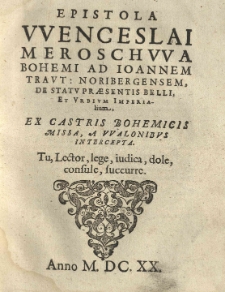 Epistola Wenceslai Moroschwa Bohemi ad Joannem Traut [...] de statu praesentis belli, et urbium imperalium, ex Castris Bohemicis missa, a Walonibus intercepta [...]