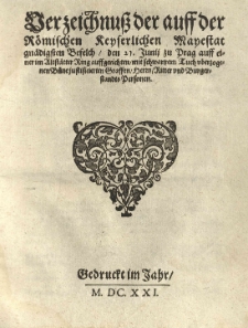 Verzeichnu&szlig; der auff der R&ouml;mischen Keyserlichen Mayestat gn&auml;digsten Befelch, den 21. Junij zu Prag auff einer in Altst&auml;tter Ring auff gerichten mit schwartzem Tuch uberzogenen B&uuml;ne justificierten Graffen, Herrn Ritter und Burgerstandts Personen
