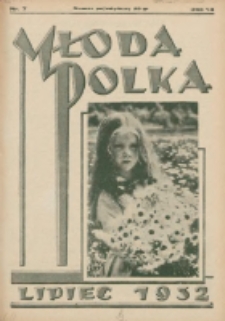 Młoda Polka : pismo poświęcone polskiej młodzieży żeńskiej 1932.07 R.13 Nr7