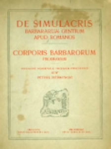 De simulacris barbarum gentium apud Romanos : corporis barbarorum prodromus [...] editus a Petro Bieńkowski.