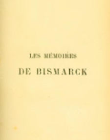 Les M&eacute;moires de Bismarck. T.1 La guerre de 1870-1871