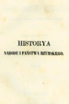 Historya narodu i państwa rzymskiego : podług źródeł i nowszych badań. T.1