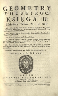 Geometra y architekt polski. Cz. 1. Geometra polski. to iest nauka rysowania, podziału, przemięniania y rozmierzania liniy, angułow, figur y brył pełnych [...] Ks. 2