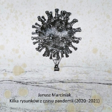 Janusz Marciniak : kilka rysunk&oacute;w z czasu pandemii (2020-2021)