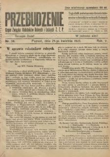 Przebudzenie: tygodnik poświęcony obronie interesów robotników rolnych i leśnych. Organ Związku Robotników Rolnych i Leśnych ZZP. 1923.04.21 R.5 Nr16