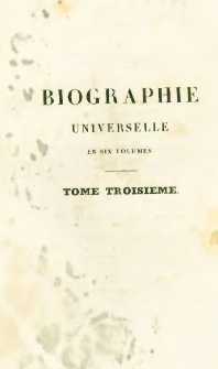 Biographie universelle, ou Dictionnaire historique contenant la n&eacute;crologie des hommes c&eacute;lebres de tous les pays... depuis le commencement du monde jusqu'&agrave; nos jours. T.3, Habe - Merl.