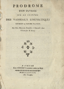 Prodrome d'un ouvrage sur le syst&egrave;me des vaisseaux lymphatiques contenant 24 planches in folio / par Paul Mascagni professeur d'anatomie dans l'Universit&egrave; de Sienne