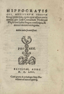 Hippocratis Coi, Medicorum omnium long&egrave; principis, opera [...] omnia: per Ianum Cornarium [...] Latina lingua conscripta et denuo [...] recognita [...]. T. 1
