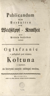 Publicandum von dem Verhalten bei der Weichselzopf-Krankheit und den Mitteln derselben vorzubeugen