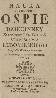Nauka przeciwko ospie dziecinney Za rozkazem J.O.Xcia Jmci Stanisława Lubomirskiego [...] z Niemieckiego na Oyczysty przetłumaczona Język