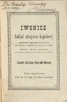 Iwonicz: zakład zdrojowo kapielowy odznaczony Dyplomem honorowym na wystawie krajowej we Lwowie w r. 1887 i Medalem srebrnym państwowym na wystawie krajowej w Krakowie w r. 1897 - szczawy alkaliczno-słone jodo-bromowe.
