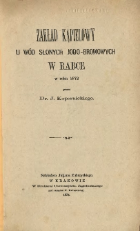 Zakład kąpielowy u w&oacute;d słonych jodo-bromowych w Rabce w roku 1872
