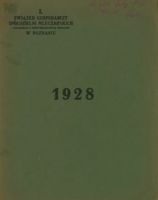 I Sprawozdanie Związku Gospodarczego Spółdzielni Mleczarskich w Poznaniu za czas od1 sierpnia 1927 r. - 31 grudnia 1928 r.