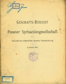 19. Gesch&auml;fts-Bericht Posener Spritactiengesellschaft f&uuml;r die neunzehnte ordentliche General-Versammlung am 21.Oktober 1893.
