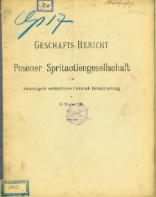 Gesch&auml;fts-Bericht Posener Spritactiengesellschaft f&uuml;r die zwanzigste ordentliche General-Versammlung am 13. Oktober 1894.