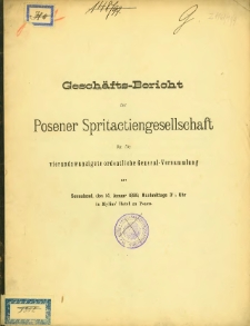 Geschäfts-Bericht Posener Spritactiengesellschaft für die vierundzwanzigste ordentliche General-Versammlung am Sonnabend 14 . Januar 1899.