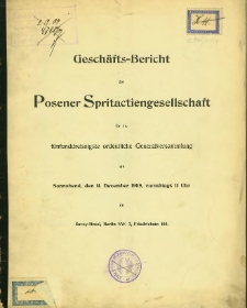 Geschäfts-Bericht Posener Spritactiengesellschaft für die fünfunddreissigste ordentliche Generalversammlung am Sonnabend, den 11. Dezember 1909.