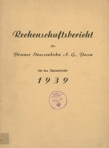 Rechenschaftsbericht der Posener Strassenbahn A.G. Posen für das Kalenderjahr 1939.