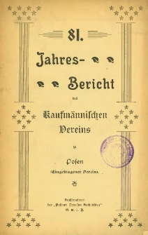 81 Jahresbericht des Kaufm&auml;nnischen Vereins zu Posen (Eingetragener Verein).