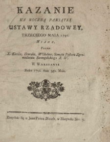 Kazanie na roczną pamiątkę Ustawy Rządowey Trzeciego Maia 1791. miane przez [...] Karola, Henryka [...] Szmyta [...] w Warszawie roku 1792 dnia 3go maia [...]