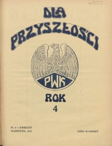 Dla Przyszłości : wydawnictwo Komitetu Społecznego Przysposobienia Kobiet do Obrony Kraju. 1932.04 R.4 Nr4