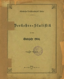 Verkehrs-Statistik f&uuml;r das Etatsjahr 1904.