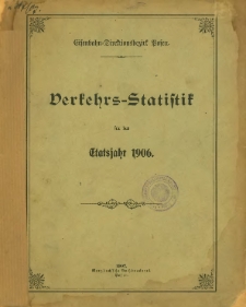 Verkehrs-Statistik f&uuml;r das Etatsjahr 1906.