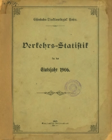Verkehrs-Statistik für das Etatsjahr 1906.