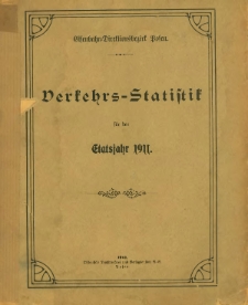 Verkehrs-Statistik des Bezirks der K&ouml;niglichen Eisenbahn-Direktion zu Posen f&uuml;r das Jahr 1911.