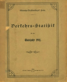 Verkehrs-Statistik des Bezirks der Königlichen Eisenbahn-Direktion zu Posen für das Jahr 1911.