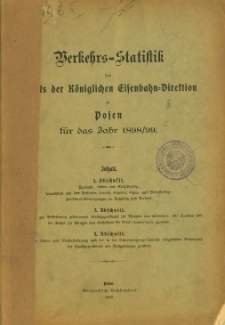Verkehrs-Statistik des Bezirks der Königlichen Eisenbahn-Direktion zu Posen für das Jahr 1898/99.