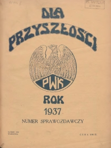 Dla Przyszłości : wydawnictwo Komitetu Społecznego Przysposobienia Kobiet do Obrony Kraju. 1938.03 R.10 Numer sprawozdawczy 1937