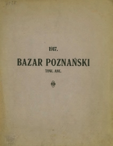 Sprawozdanie Bazaru Poznańskiego Tow. akc. z czynności w roku 1917.