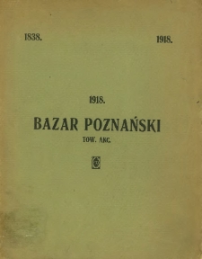 Sprawozdanie Bazaru Poznańskiego Tow. akc. z czynności w roku 1918.