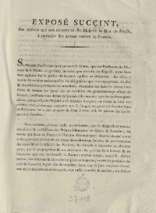 Expos&eacute; suc&ccedil;int, des raisons qui ont d&eacute;termin&eacute; Sa Majest&eacute; le roi de Prusse [Fryderyk Wilhelm II], a prendre les armes contre la France