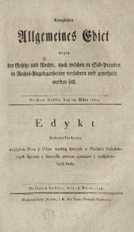 Edykt krolewski powszechny względem praw y ustaw według ktorych w Prussach Południowych sprawy y interessa prawne [...] rozsądzane bydz maią