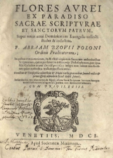 Flores aurei ex paradiso sacrae scripturae et sanctorum patrum [...] collecti studio et industria [...] Abraam Bzovii Poloni [...]