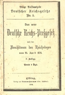 Das neue deutsche Reichs-Pre&szlig;gesetz nach den Beschl&uuml;ssen des Reichstages vom 25. April 1874