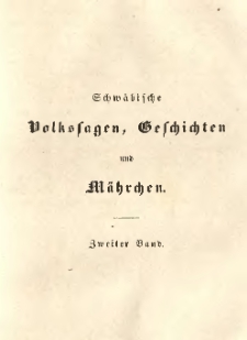Schw&auml;bische Volkssagen, Geschichten und M&auml;hrchen. [Bd.2]