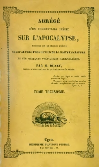 Abrégé d'un commentaire inédit sur l'Apocalypse: enrichi de quelques précis sur d'autres prophéties de la sainte Écriture et sur quelques prédictions particulières. T. 3