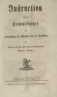 Instruction f&uuml;r die Commissiones zur Untersuchung des Zustandes und der Verfassung der S&uuml;dpreussischen adelichen und geistlichen Mediat-St&auml;dte