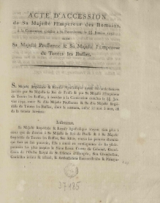 Acte d'accession de [...] l'empereur des Romains [Franciszek II], a la convention conclue a St. Petersbourg le 26/15 janvier 1797. entre Sa Majeste prussienne [Fryderyk Wilhelm II] et Sa Majeste l'empereur de toutes les Russies [Paweł I]