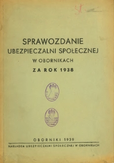 Sprawozdanie Ubezpieczalni Społecznej w Obornikach za rok 1938.